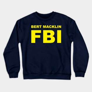 Bert Macklin FBI..time to crack the case! Crewneck Sweatshirt